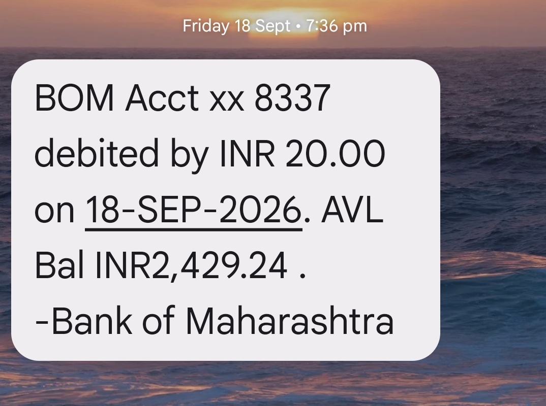 BOM Acct xx 8337 debited by INR 20.00 on 18-SEP-2026. AVL Bal INR2,429.24 .  -Bank of Maharashtra 