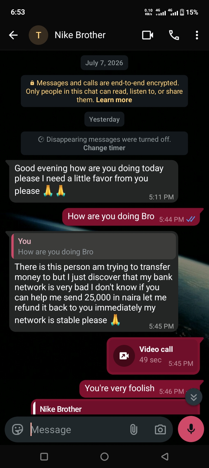 Someone contacted me with my brother Whatsapp asking for urgent 25,000 that his network is bad